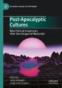 Post-Apocalyptic Cultures - New Political Imaginaries After the Collapse of Modernity