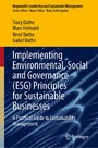 Implementing Environmental, Social and Governance (ESG) Principles for Sustainable Businesses - A Practical Guide in Sustainability Management