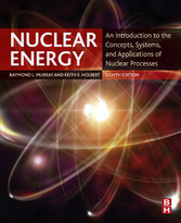 Nuclear Energy - An Introduction to the Concepts, Systems, and Applications of Nuclear Processes