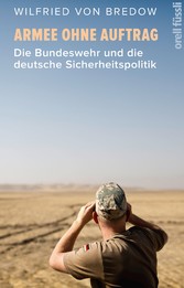 Armee ohne Auftrag - Die Bundeswehr und die deutsche Sicherheitspolitik