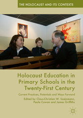 Holocaust Education in Primary Schools in the Twenty-First Century - Current Practices, Potentials and Ways Forward