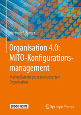 Organisation 4.0: MITO-Konfigurationsmanagement - Masterplan zur prozessorientierten Organisation