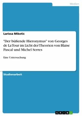 'Der büßende Hieronymus' von Georges de La Tour im Licht der Theorien von Blaise Pascal und Michel Serres - Eine Untersuchung