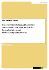 Unternehmensführung (Corporate Governance) in China. Merkmale, Besonderheiten und Entwicklungsperspektiven