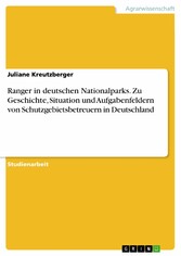 Ranger in deutschen Nationalparks. Zu Geschichte, Situation und Aufgabenfeldern von Schutzgebietsbetreuern in Deutschland