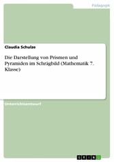 Die Darstellung von Prismen und Pyramiden im Schrägbild (Mathematik 7. Klasse)