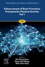 Enhancement of Brain Functions Prompted by Physical Activity Vol 1