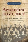 Awakening to Justice - Faithful Voices from the Abolitionist Past