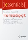 Traumapädagogik - Grundlagen und Praxiswissen (Kindheits-) Trauma und traumapädagogische Standards
