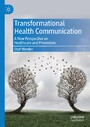 Transformational Health Communication - A New Perspective on Healthcare and Prevention